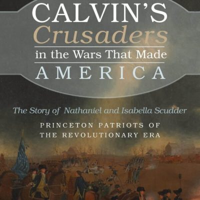 Calvin Crusaders In The Wars That Made America book cover